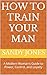 How to Train Your Man : A M...