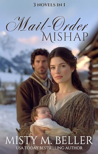 Mail-Order Mishap: 3 Mail-Order Bride novels in a single collection (Kindle Edition)