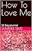 How To Love Me: 30 Day Journal