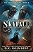 Skyfall by D.K. Holmberg Skyfall by D.K. Holmberg