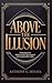 Above The Illusion: The blu...