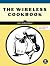 The Wireless Cookbook by Bill Zimmerman
