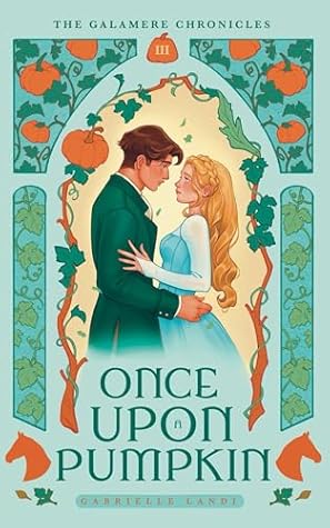 Once Upon a Pumpkin (The Galamere Chronicles, #3)
