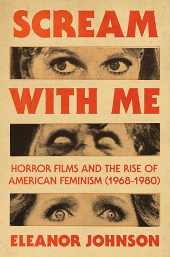 Scream With Me: Horror Films and the Rise of American Feminism, 1968-1980