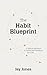 The Habit Blueprint: A Bibl...