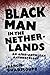 Black Man in the Netherland...