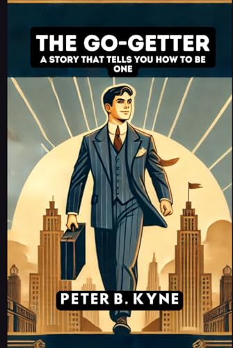 The Go-Getter: A Story That Tells You How To Be One