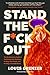 Stand The F*ck Out: The No-Nonsense Guide to Positioning Your Business, Finding Your People, and Building a Durable Brand