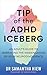 Tip of the ADHD Iceberg by Dr Samantha Hiew