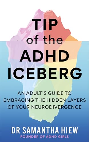 Tip of the ADHD Iceberg: An adult's guide to embracing the hidden layers of your neurodivergence (Kindle Edition)