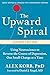 The Upward Spiral: Using Neuroscience to Reverse the Course of Depression, One Small Change at a Time