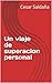 Un viaje de superacion personal by César Saldaña