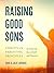 Raising Good Sons by David Lavender