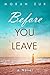Before You Leave: A Novel