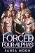 Forced by Four Alphas by Sansa Moon