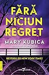 Fără niciun regret by Mary Kubica