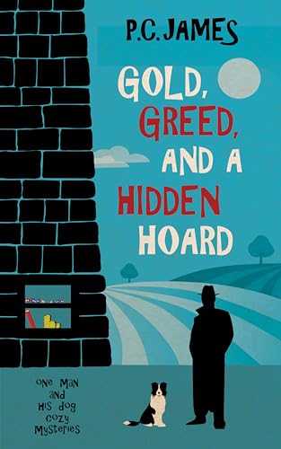 Gold, Greed, and a Hidden Hoard (One Man and His Dog Cozy Mysteries #5)