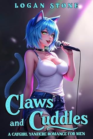Claws and Cuddles: A Yandere Catgirl Romance for Men (Romance for Men - Standalones Book 1)