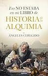 Eso no estaba en mi libro de historia de la alquimia (Spanish Edition)