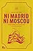 Ni Madrid ni Moscou: El par...