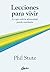 Lecciones para vivir by Phil Stutz