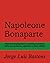 Napoleone Bonaparte. Nuova compilazione e riordino tematico d... by Jorge Luis Bastons