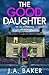The Good Daughter by J.A.  Baker