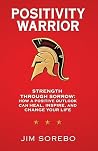 Positivity Warrior by Jim Sorebo Positivity Warrior by Jim Sorebo