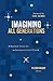 Imagining All Generations : A Renewed Vision for an Intergenerational Church