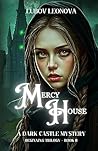 Mercy House: A Dark Castle Mystery (Two Worlds: Beginning, #2)