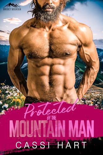 Protected by the Mountain Man : Book 2 (Whiskey Mountain)