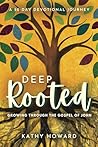 Deep Rooted: Growing through the Gospel of John: Growing through the Gospel of John (Deep Rooted Devotionals)