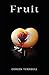 Fruit: Desire, Obsession, and a Love That Won’t Let Go