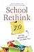 School Rethink 2.0: Putting Reinvention into Practice