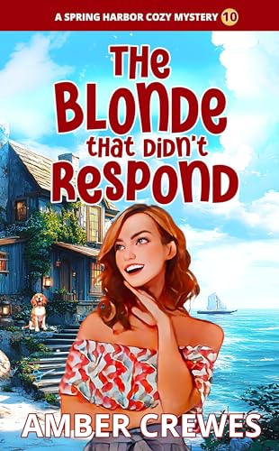 The Blonde that didn't Respond (Spring Harbor Cozy Mystery Book 10)