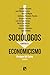 Sociólogos contra el economicismo by Enrique Gil Calvo