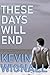 These Days Will End