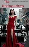 The Missing Heiress: A classic noir detective novel