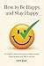 How to Be Happy and Stay Ha...