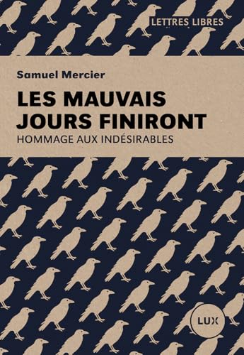 Les mauvais jours finiront: Hommage aux indésirables (French Edition)