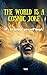 THE WORLD IS A COSMIC JOKE | It’s so simple, you will laugh. by SnakeSpeak Publishing