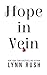 Hope in Vein by Lynn Rush Hope in Vein by Lynn Rush