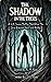 The Shadow in The Trees: A ...