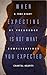 When Expecting is Not What ...