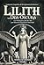 Lilith la Dea Oscura: Grimorio Segreto di Stregoneria Esoterica, con Meditazioni, Rituali e Riti per Liberare il Tuo Potere Interiore (Dee e Divinità delle Streghe Vol. 3) (Italian Edition)