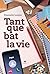 Tant que bat la vie