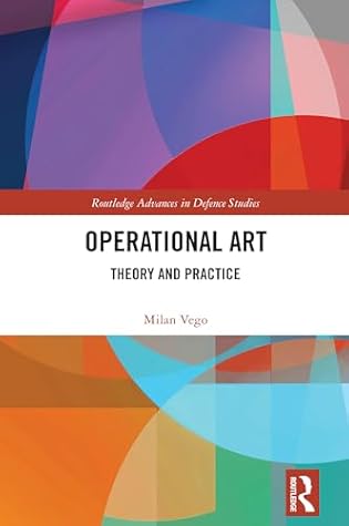 Operational Art: Theory and Practice (Routledge Advances in Defence Studies)