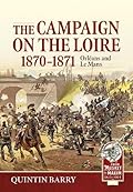The Campaign on the Loire, 1870-1871: Orléans and Le Mans