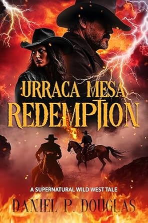 Urraca Mesa Redemption: A Dark Western of Blood, Betrayal, and the Supernatural