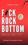 F*ck Rock Bottom:...